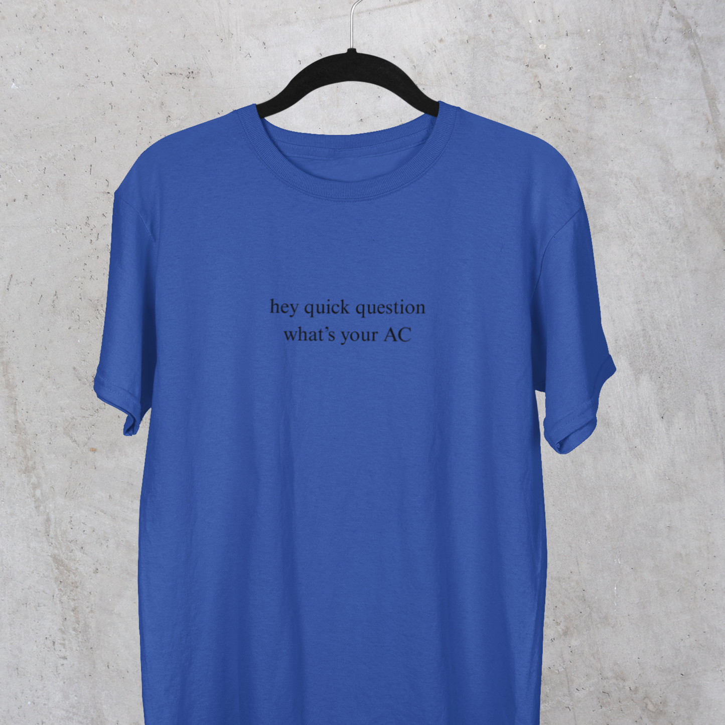 Hey Quick Question Whats Your AC Unisex Tee