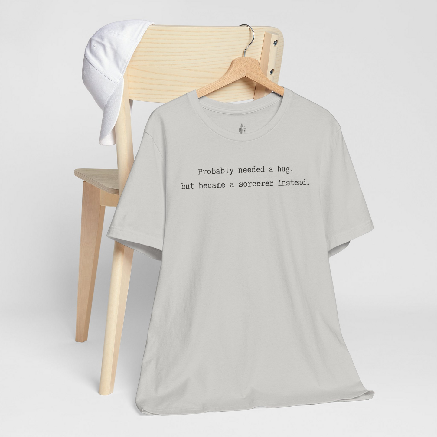 Probably Needed A Hug But Became A Sorcerer Instead Unisex Tee