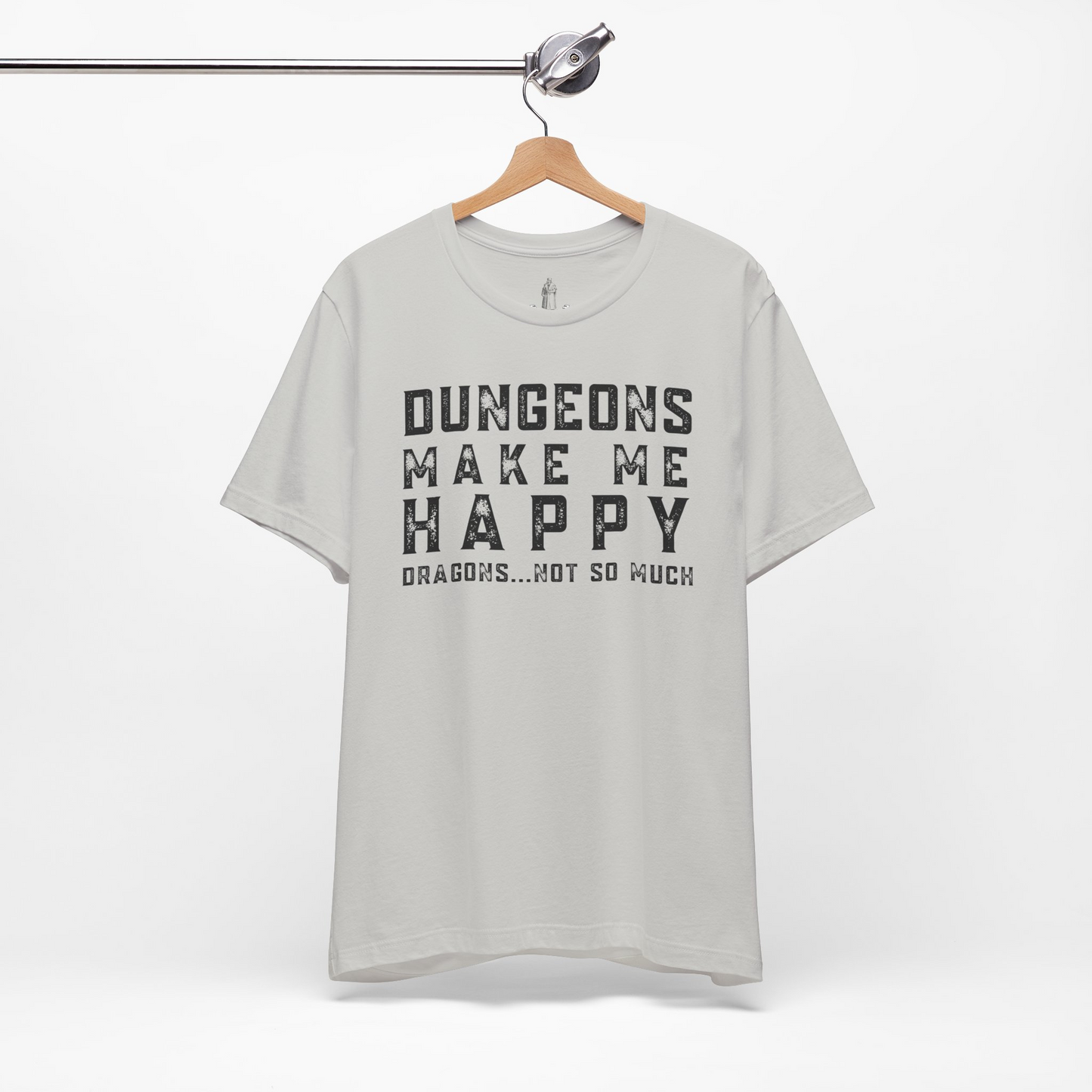 Dungeons Make Me Happy Dragons Not So Much Unisex Tee