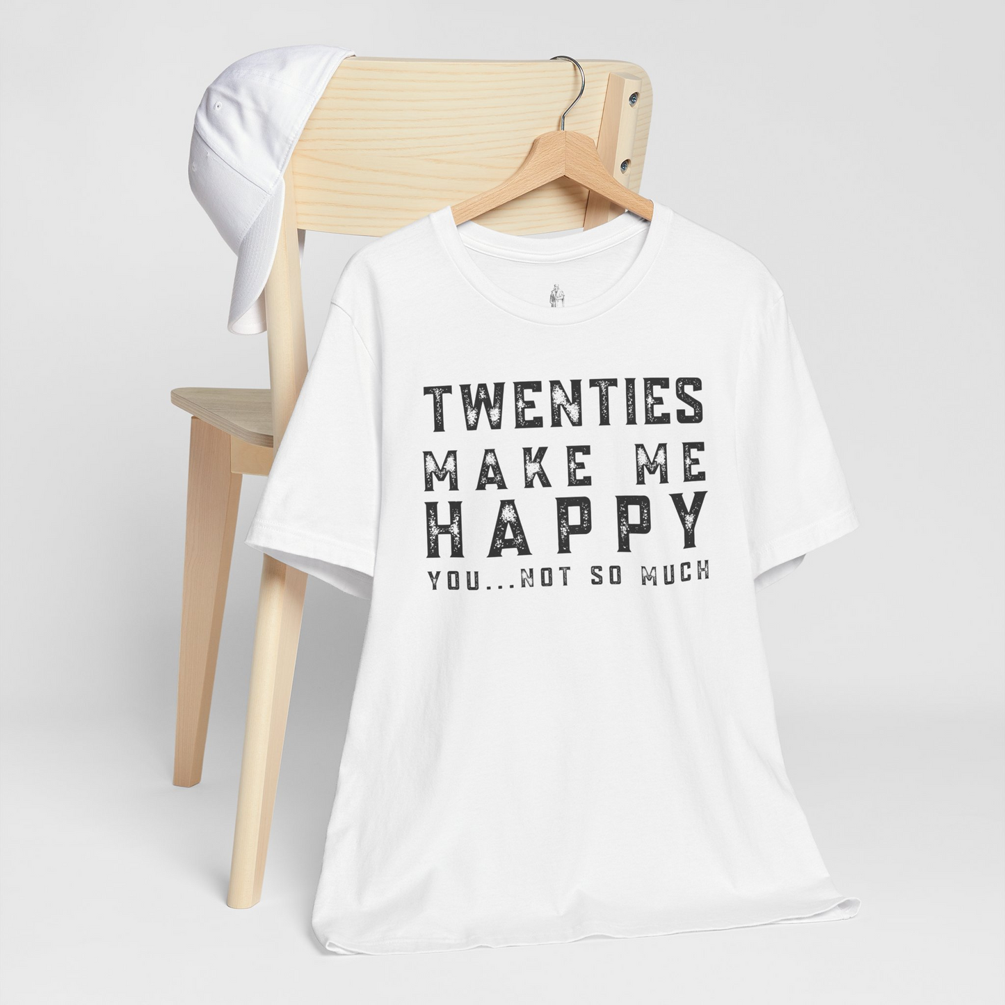 Twenties Make Me Happy You Not So Much Unisex Tee
