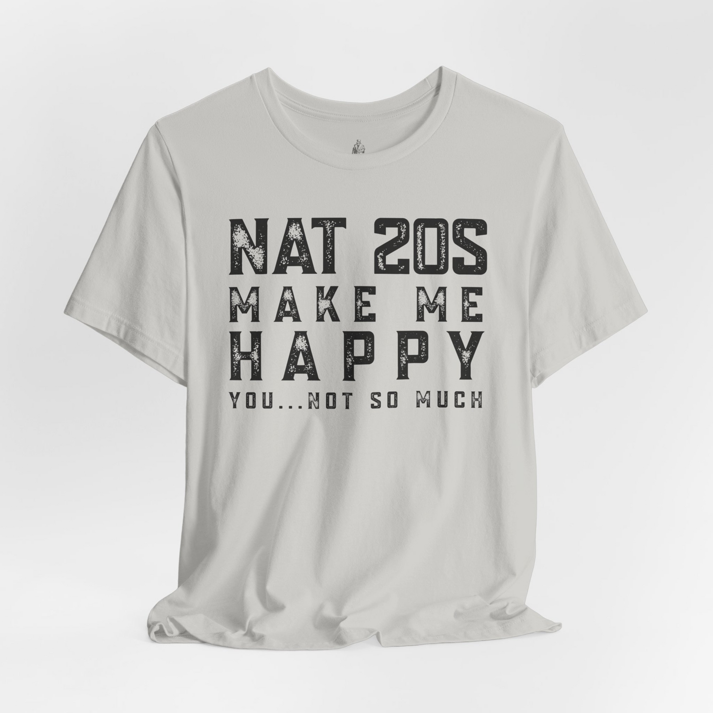 Nat 20s Make Me Happy You Not So Much Unisex Tee
