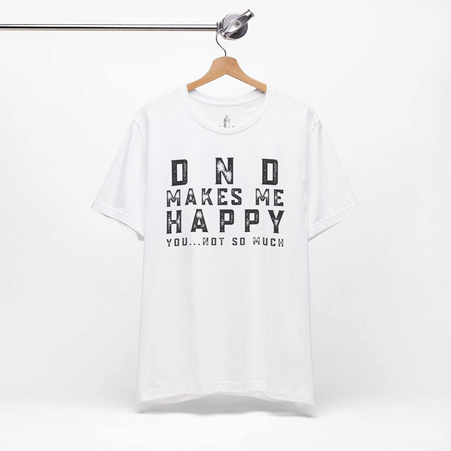 DND Makes Me Happy You Not So Much Unisex Tee