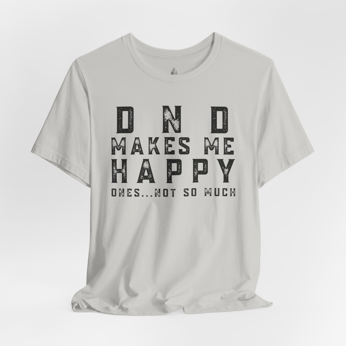DND Makes Me Happy Ones Not So Much Unisex Tee