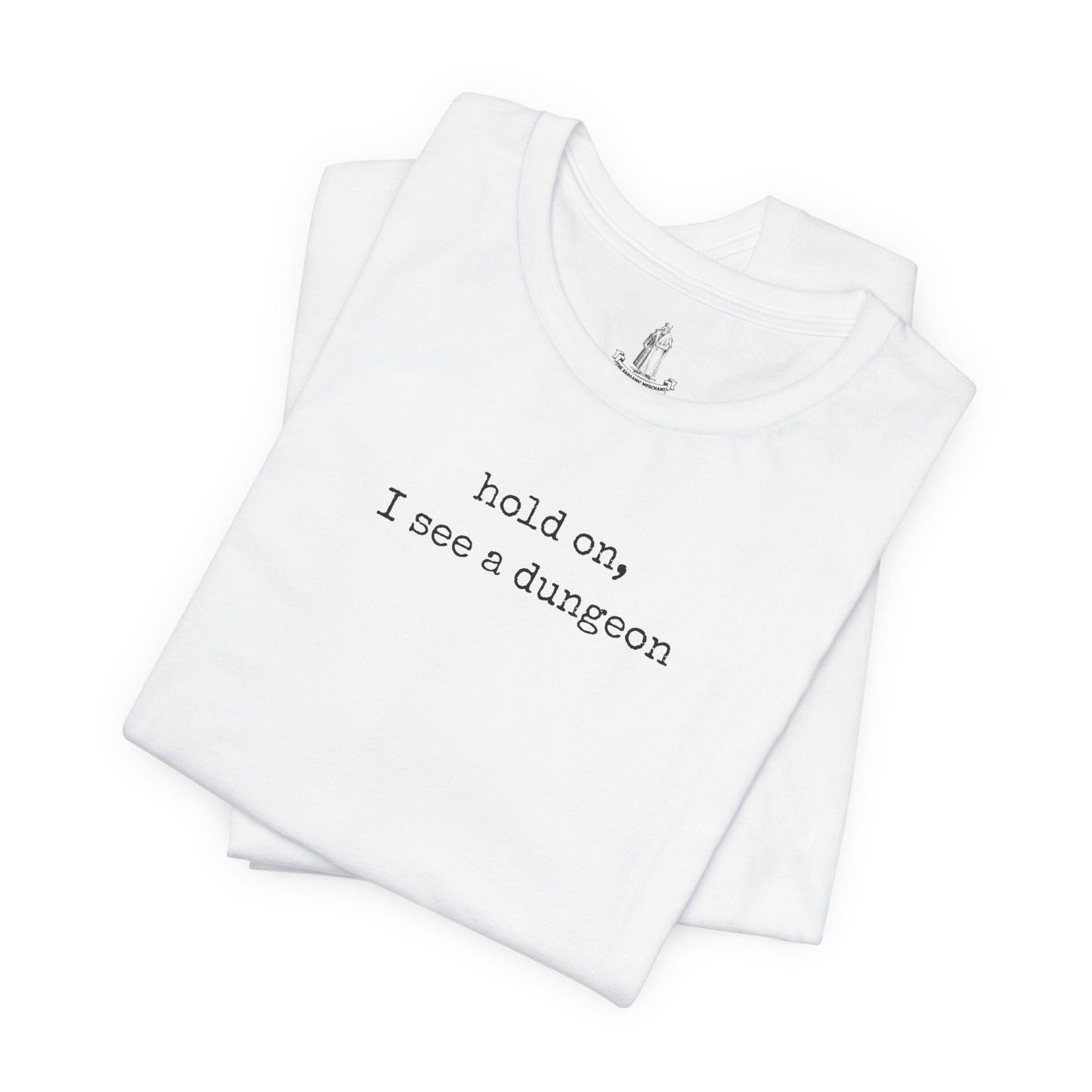 Hold On I See A Dungeon Unisex Tee