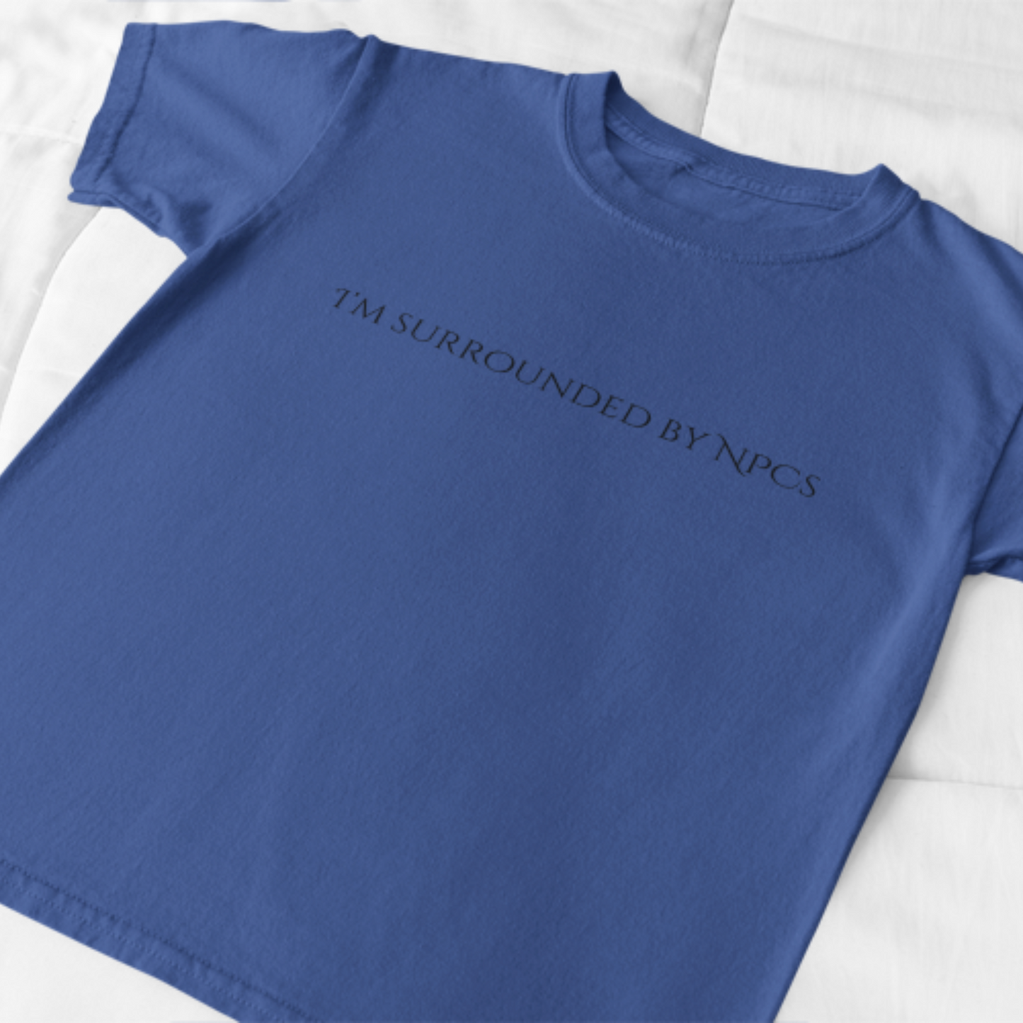 I'm Surrounded by NPCs Unisex Tee