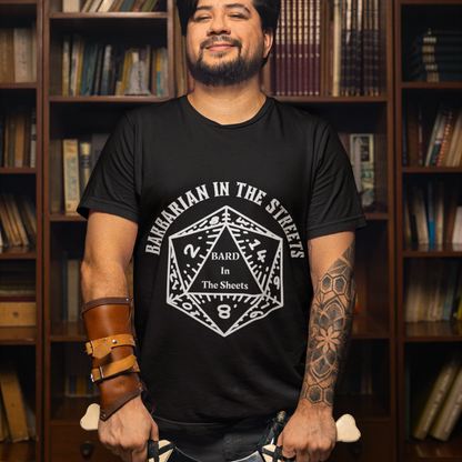 Barbarian In The Streets, Bard In The Sheets Unisex Tee