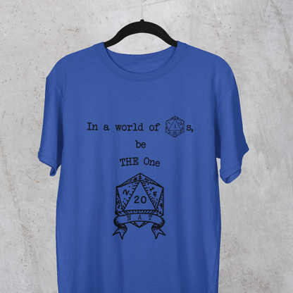 In a World Of 1s, Be THE One Unisex Tee
