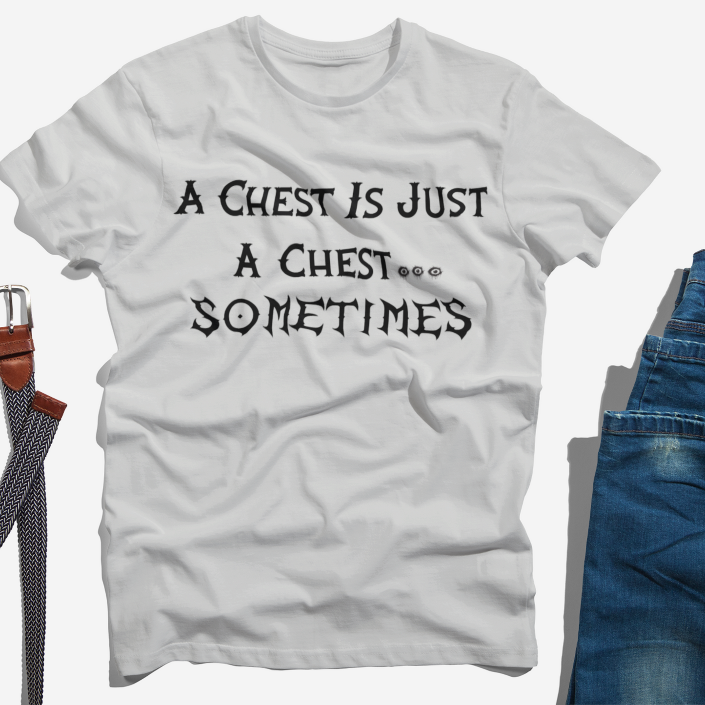 A Chest Is Just A Chest...Sometimes Unisex Tee