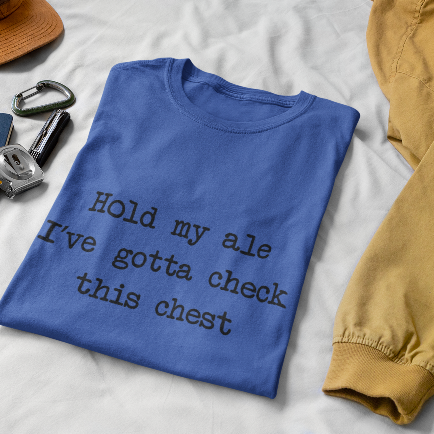 Hold My Ale, I’ve Gotta Check This Chest Unisex Tee