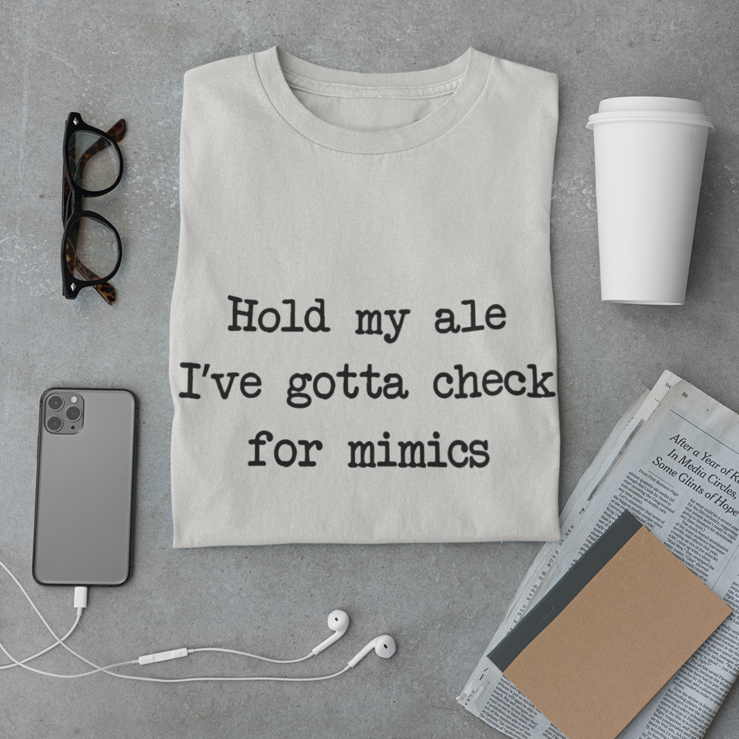 Hold My Ale, I’ve Gotta Check For Mimics Unisex Tee