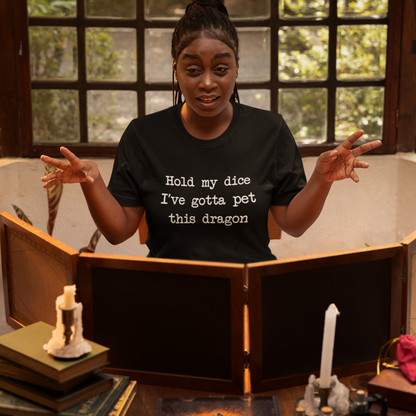 Hold My Dice, I’ve Gotta Pet This Dragon Unisex Tee