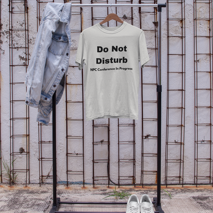 Do Not Disturb NPC Conference Unisex Tee