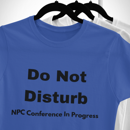 Do Not Disturb NPC Conference Unisex Tee