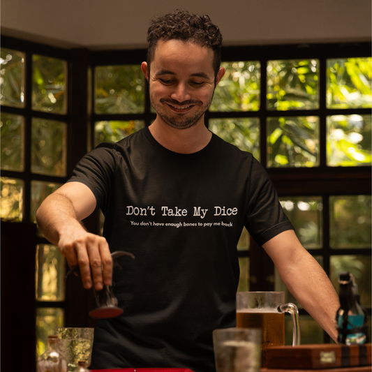Don't Take My Dice Unisex Tee