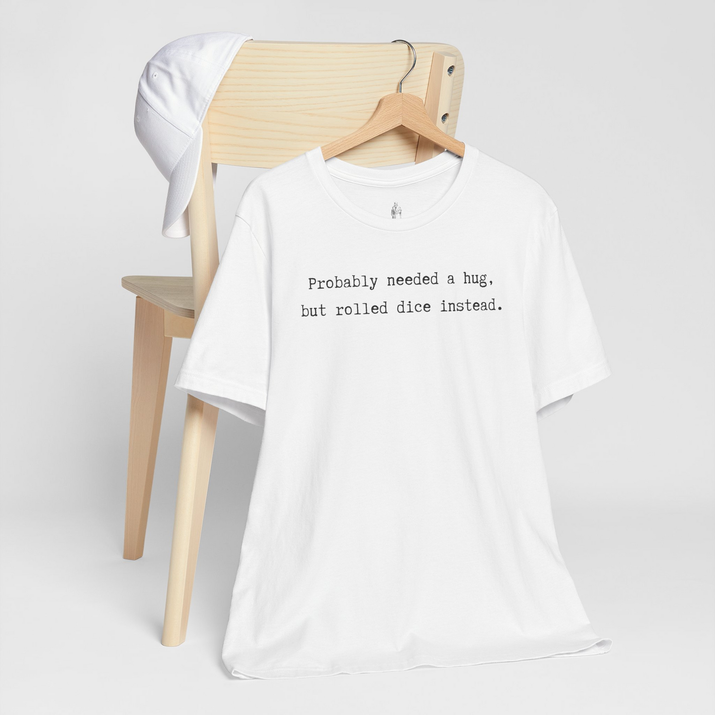 Probably Needed A Hug But Rolled Dice Instead Unisex Tee
