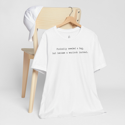 Probably Needed A Hug But Became A Warlock Instead Unisex Tee