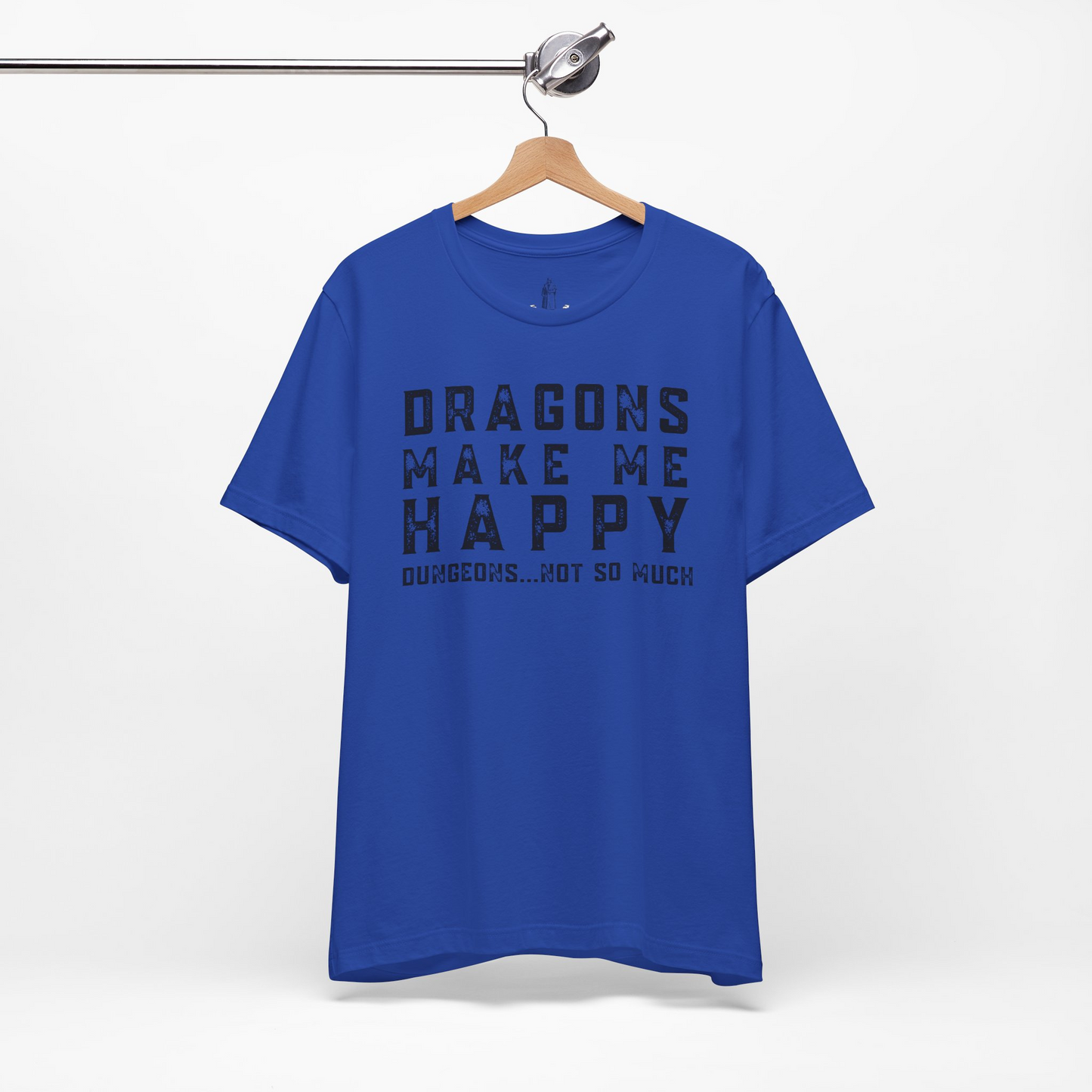 Dragons Make Me Happy Dungeons Not So Much Unisex Tee