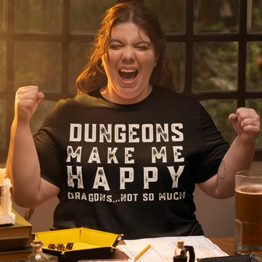 Dungeons Make Me Happy Dragons Not So Much Unisex Tee