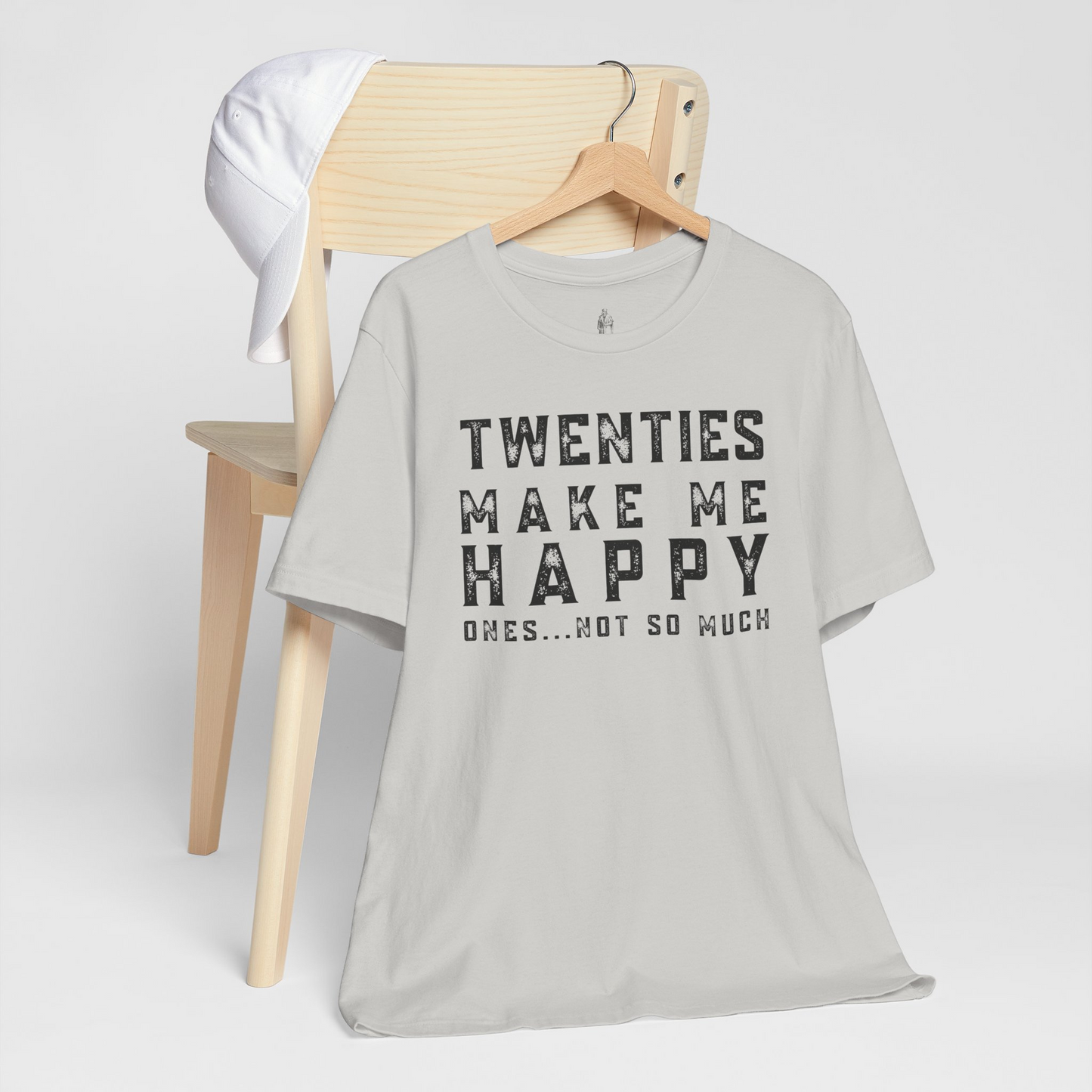 Twenties Make Me Happy Ones Not So Much Unisex Tee