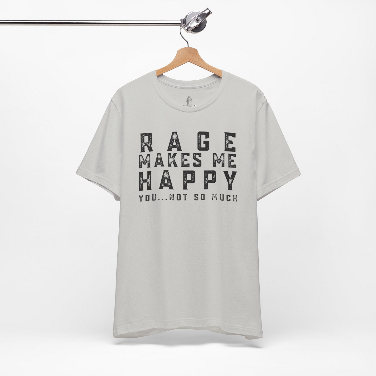 Rage Makes Me Happy You Not So Much Unisex Tee
