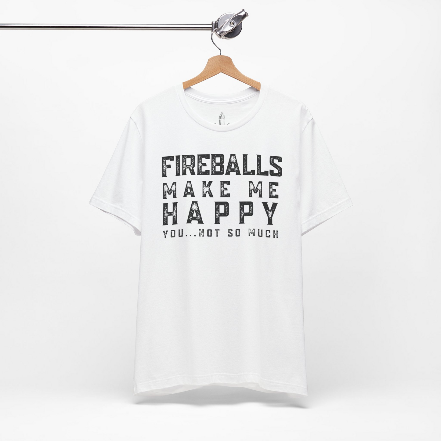 Fireballs Make Me Happy You Not So Much Unisex Tee