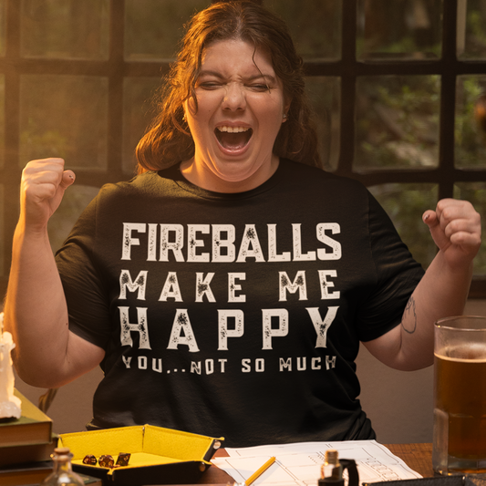 Fireballs Make Me Happy You Not So Much Unisex Tee