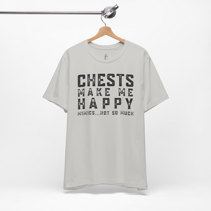 Chests Make Me Happy Mimics Not So Much Unisex Tee