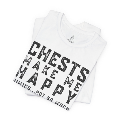 Chests Make Me Happy Mimics Not So Much Unisex Tee
