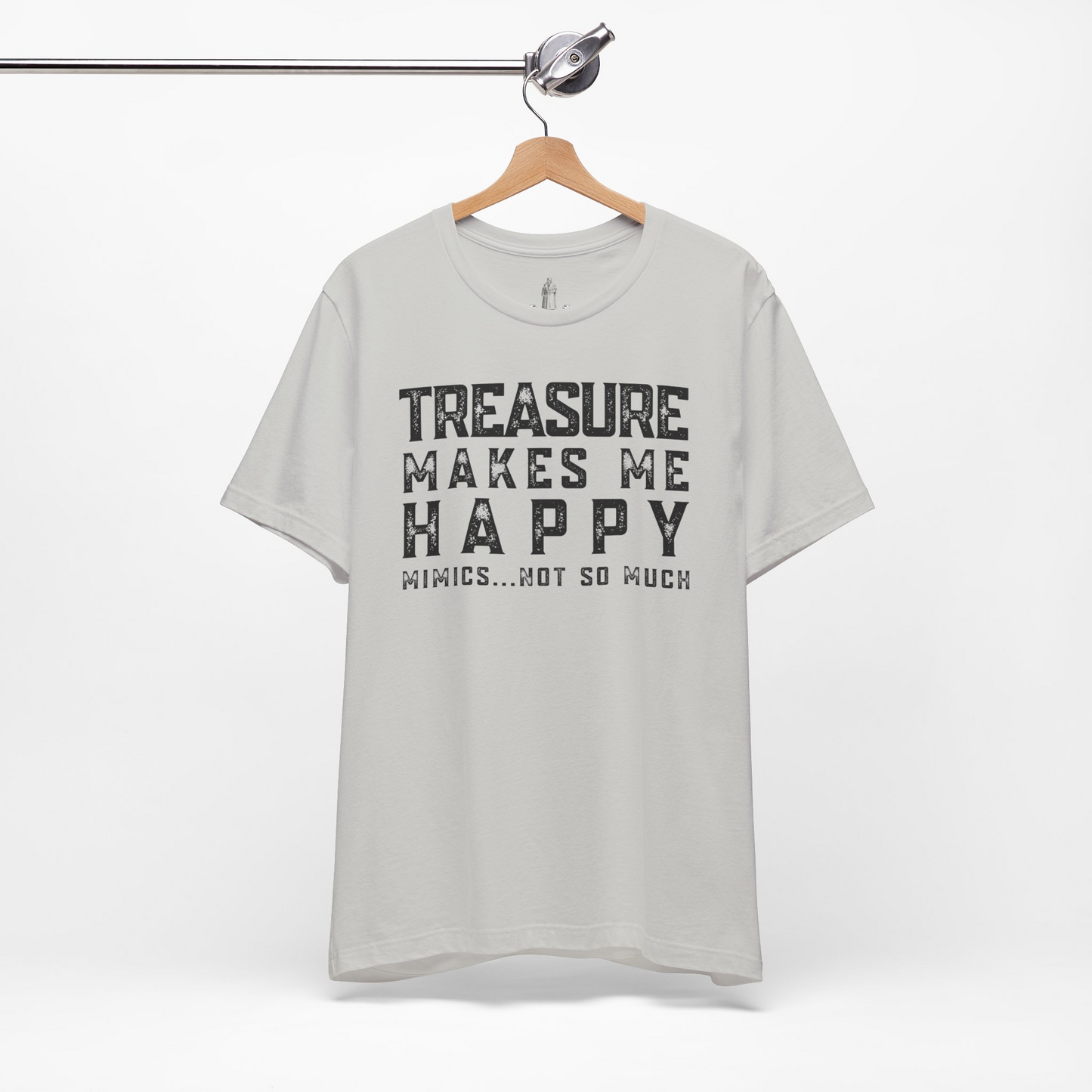 Treasure Makes Me Happy Mimics Not So Much Unisex Tee