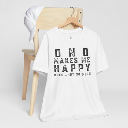 DND Makes Me Happy Ones Not So Much Unisex Tee