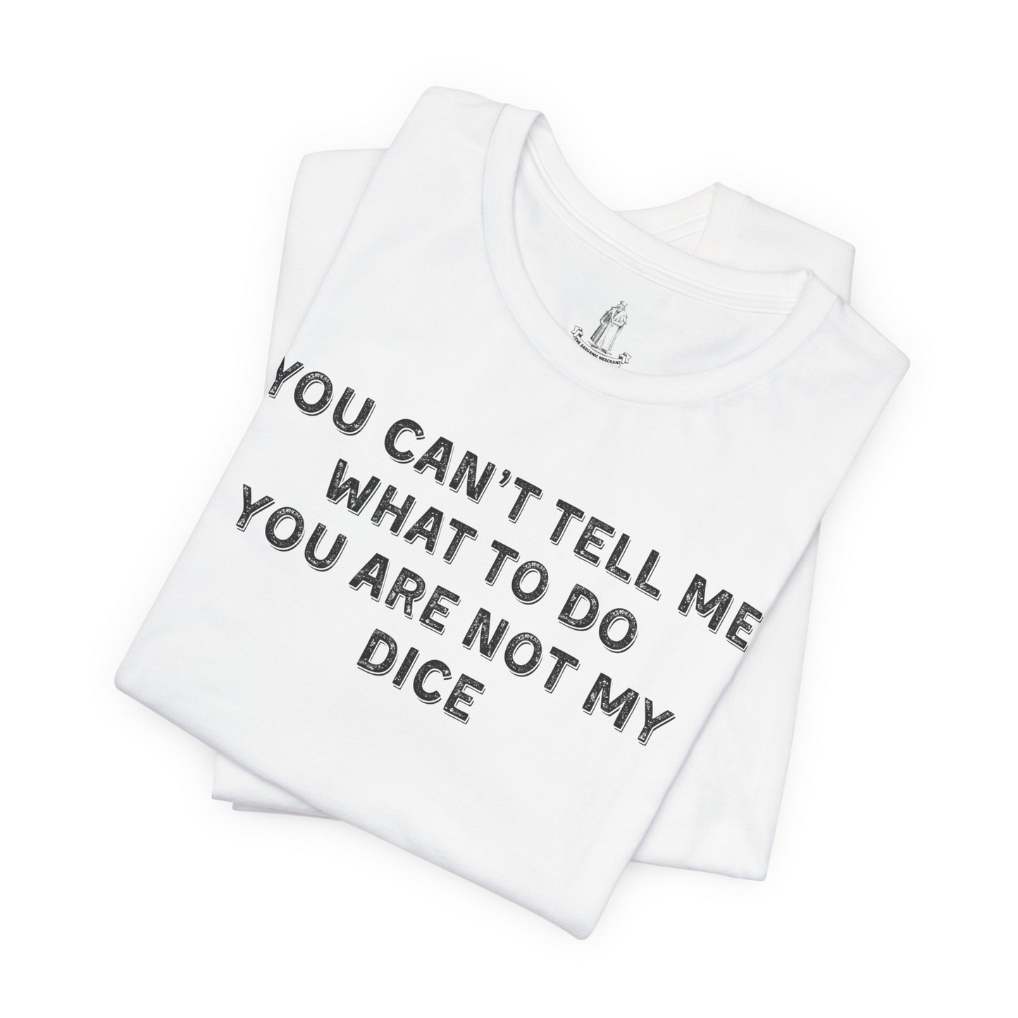 Not My Dice Unisex Tee