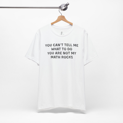 Not My Math Rocks Unisex Tee