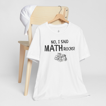 No, I Said MATH Rocks Unisex Tee