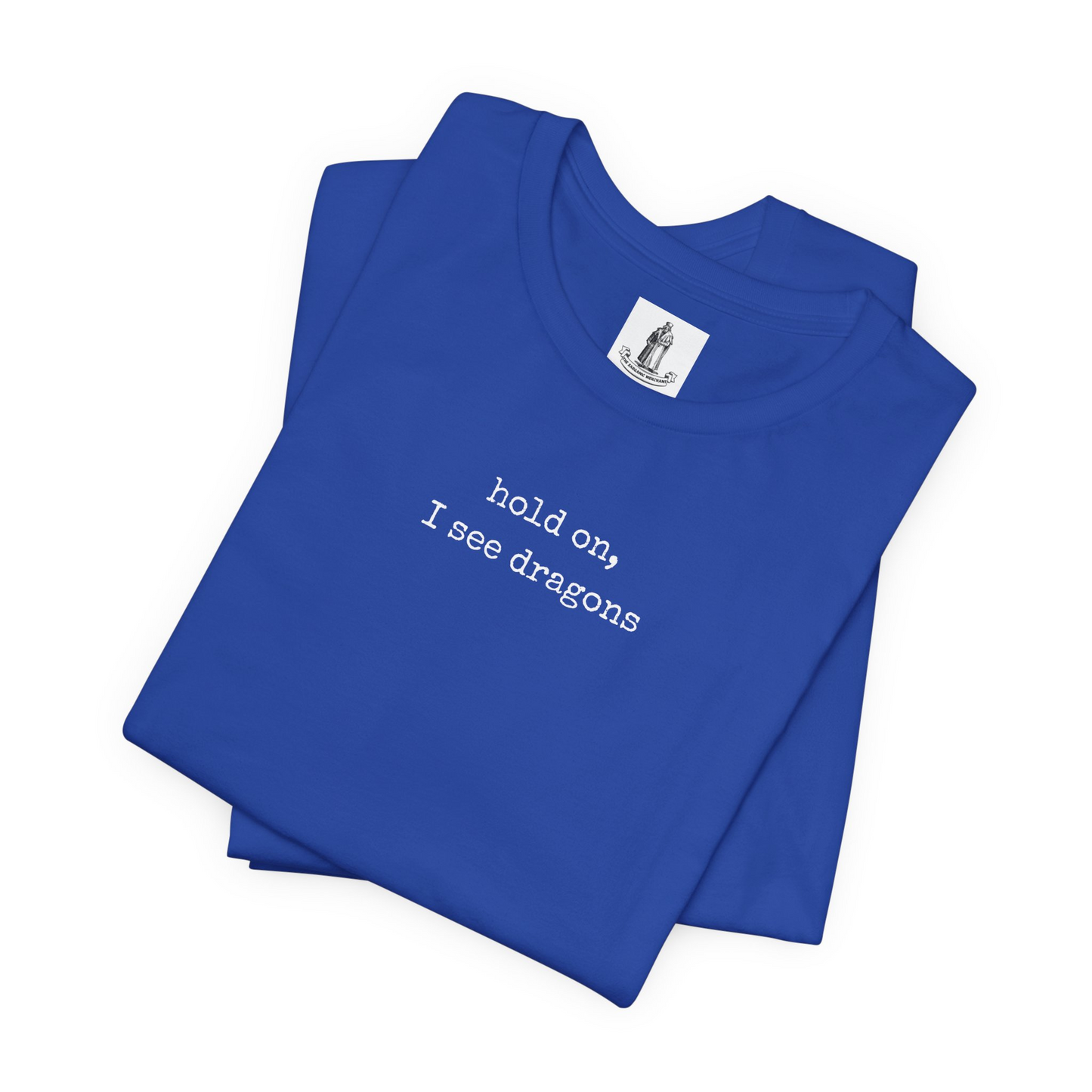 Hold On I See Dragons Unisex Tee