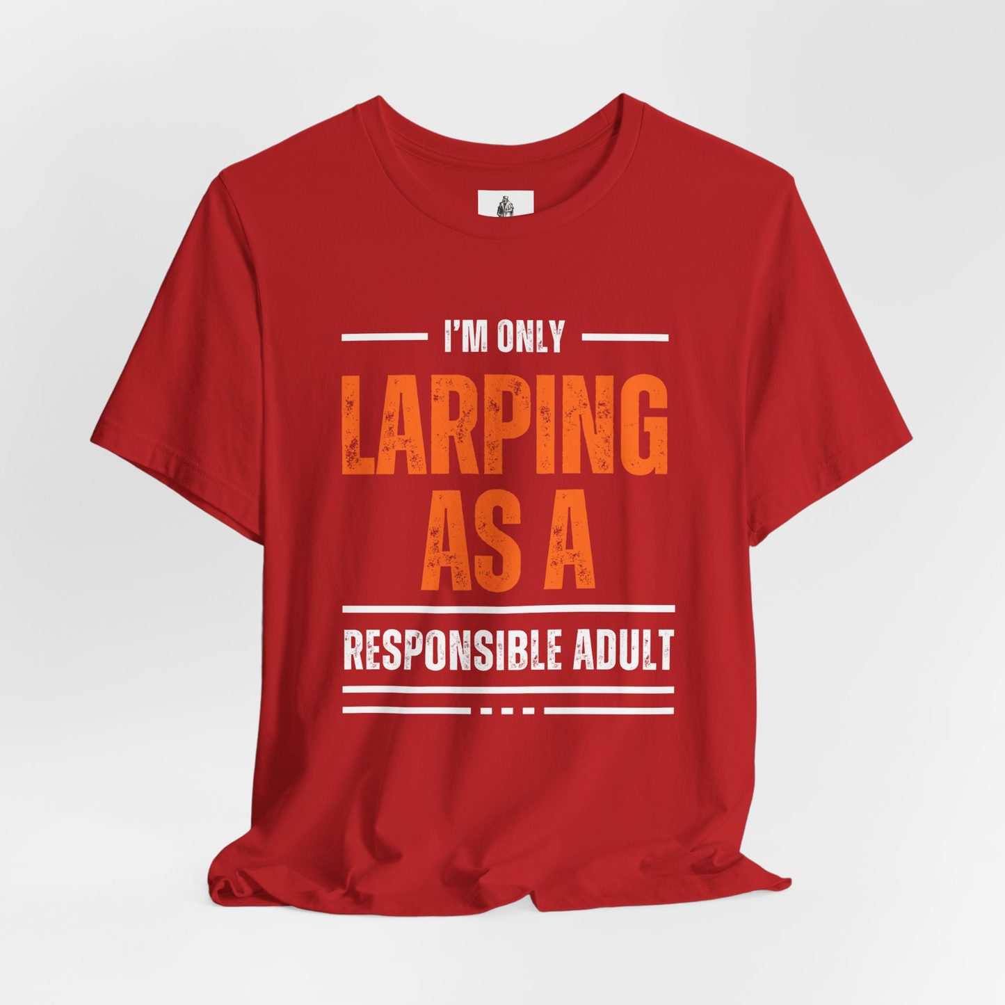 Larping As A Responsible Adult Unisex Tee
