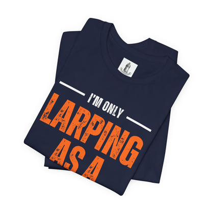 Larping As A Responsible Adult Unisex Tee