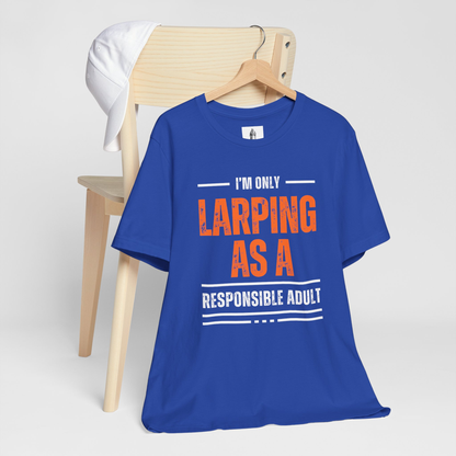 Larping As A Responsible Adult Unisex Tee