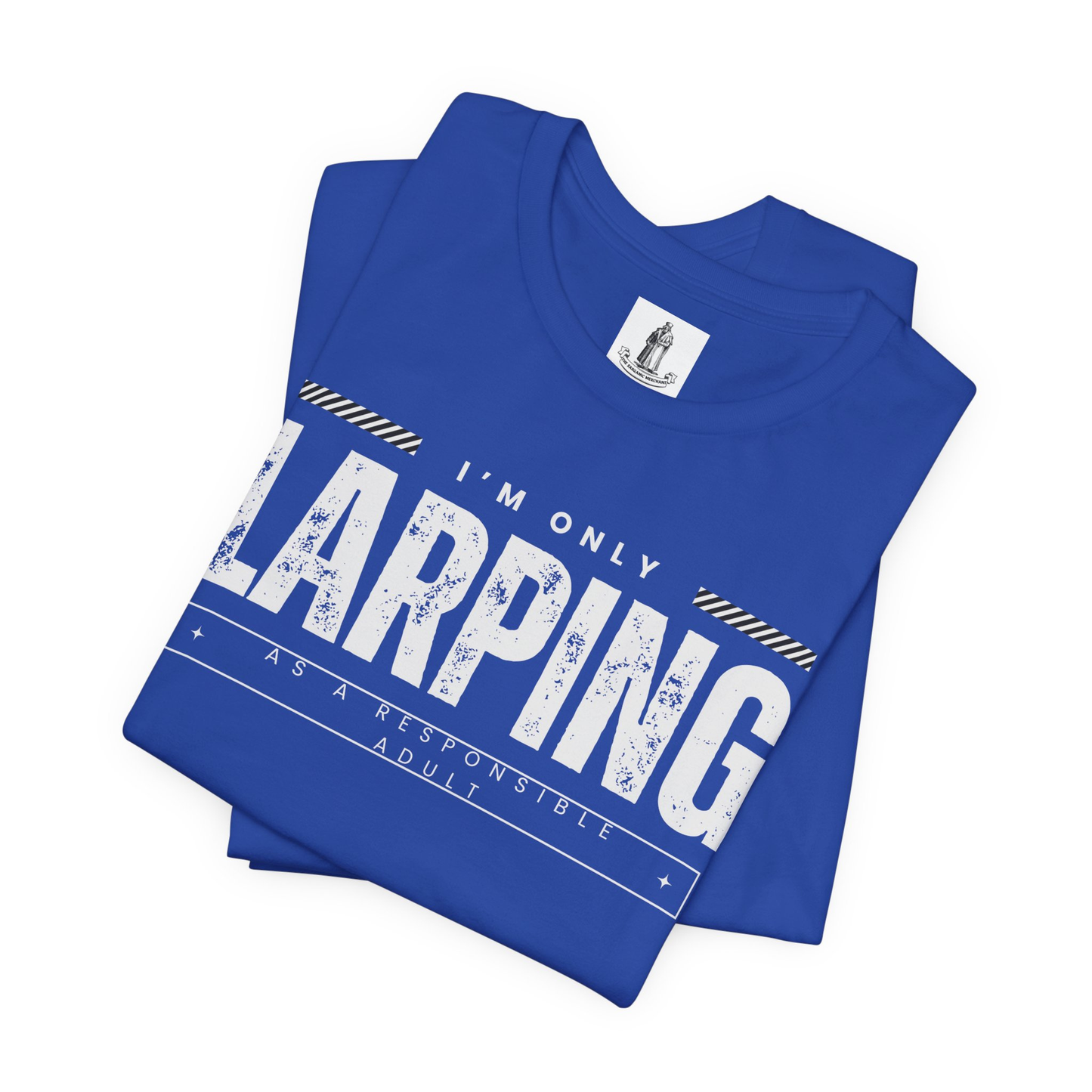 Only Larping As A Responsible Adult Unisex Tee