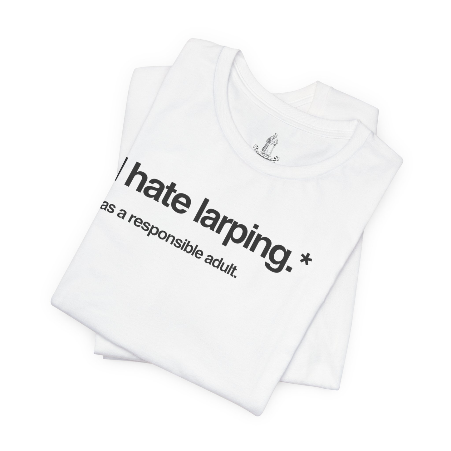I Hate Larping* Unisex Tee