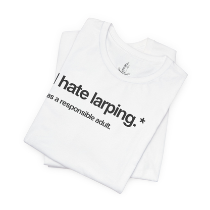 I Hate Larping* Unisex Tee