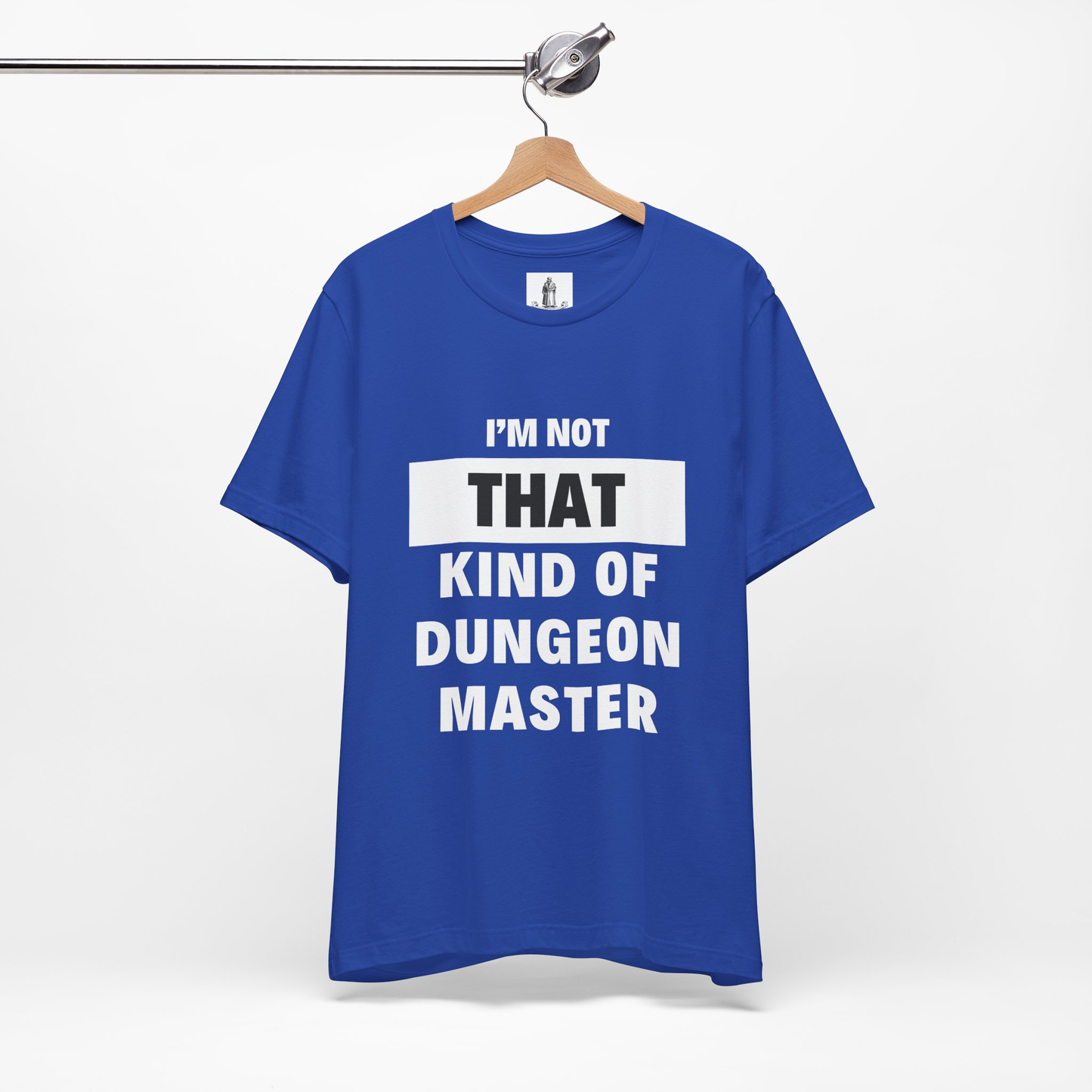 I’m Not That Kind of Dungeon Master Unisex Tee