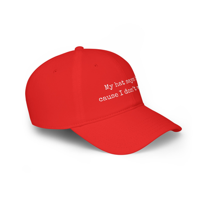 My Hat Says Hi Cause I Don't Wanna Unisex Cap