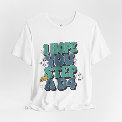 I Hope You Step On A D4 Unisex Tee