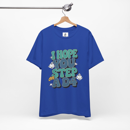 I Hope You Step On A D4 Unisex Tee