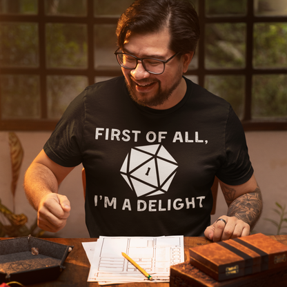 First Of All, I'm A Delight Unisex Tee