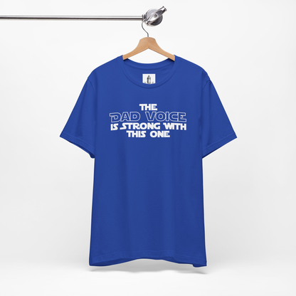 The Dad Voice Is Strong With This One Unisex Tee