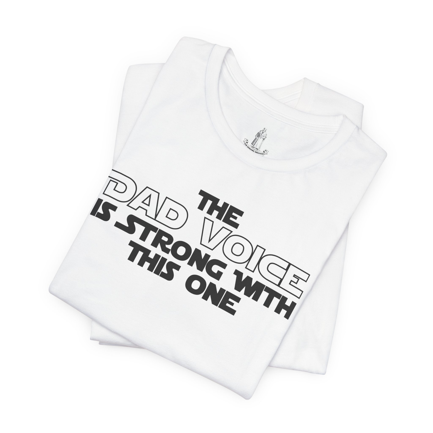 The Dad Voice Is Strong With This One Unisex Tee