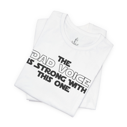 The Dad Voice Is Strong With This One Unisex Tee