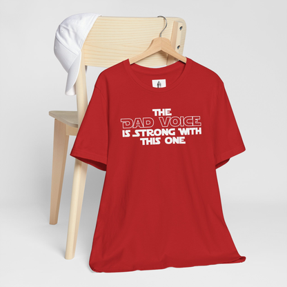 The Dad Voice Is Strong With This One Unisex Tee