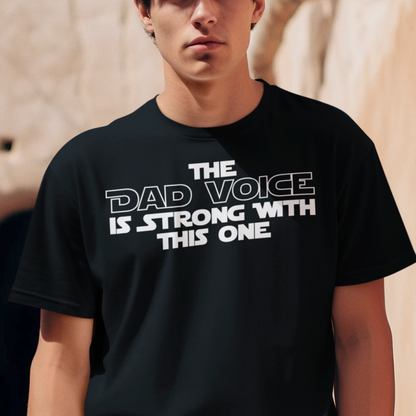The Dad Voice Is Strong With This One Unisex Tee